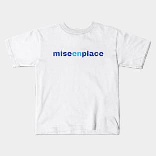 Mise En Place Kids T-Shirt